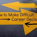 how to make difficult career decisions